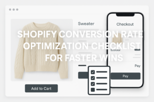 Shopify conversion rate optimization checklist across product page cart and checkout